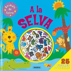 ANIMALS DE FELTRE A LA SELVA | 9788467702842 | SUSAETA, EQUIPO | Galatea Llibres | Llibreria online de Reus, Tarragona | Comprar llibres en català i castellà online