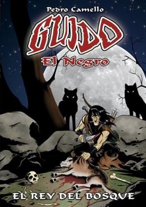 GUIDO EL NEGRO, EL REY DEL BOSQUE | 9788496587175 | CAMELLO, PEDRO (1974- ) | Galatea Llibres | Librería online de Reus, Tarragona | Comprar libros en catalán y castellano online