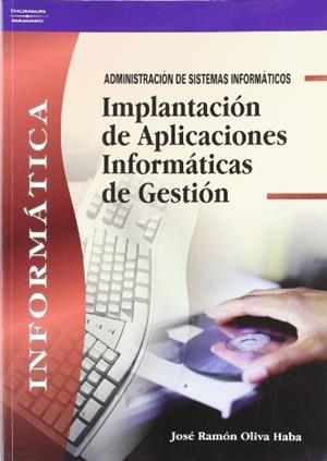 IMPLANTACIÓN DE APLICACIONES INFORMÁTICAS DE GESTIÓN | 9788497323185 | OLIVA HABA, JOSÉ RAMÓN | Galatea Llibres | Llibreria online de Reus, Tarragona | Comprar llibres en català i castellà online
