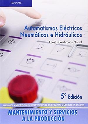 AUTOMATISMOS ELECTRICOS NEUMATICOS E HIDRAULICOS | 9788497326582 | CEMBRANOS NISTRAL, JESUS | Galatea Llibres | Librería online de Reus, Tarragona | Comprar libros en catalán y castellano online