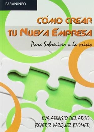 CÓMO CREAR TU NUEVA EMPRESA PARA SOBREVIVIR A LA CRISIS | 9788497326834 | ASENSIO DEL ARCO, EVA Y BEATRIZ VÁZQUEZ BLÖMER | Galatea Llibres | Llibreria online de Reus, Tarragona | Comprar llibres en català i castellà online