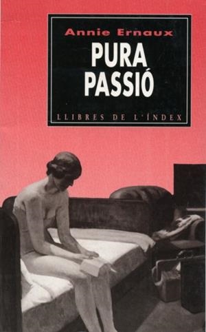 PURA PASSIÓ | 9788487561337 | ERNAUX, ANNIE | Galatea Llibres | Llibreria online de Reus, Tarragona | Comprar llibres en català i castellà online