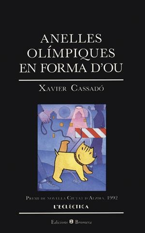 ANELLES OLÍMPIQUES EN FORMA D¿OU | 9788476601457 | XAVIER CASSADO GARRIGA | Galatea Llibres | Llibreria online de Reus, Tarragona | Comprar llibres en català i castellà online