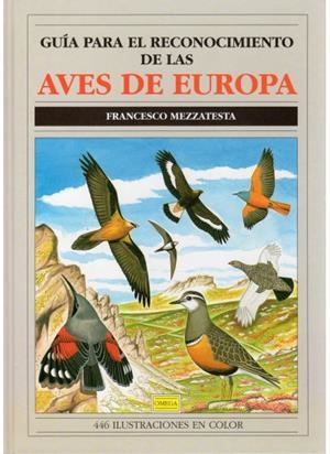 GUIA PARA RECONOCIMIENTO AVES EUROPA | 9788428209151 | MEZZATESTA, FRANCESCO | Galatea Llibres | Llibreria online de Reus, Tarragona | Comprar llibres en català i castellà online