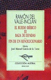 BAZA DE ESPADAS / FIN DE UN REVOLUCIONARIO | 9788423972531 | VALLE-INCLÁN, RAMÓN DEL | Galatea Llibres | Llibreria online de Reus, Tarragona | Comprar llibres en català i castellà online