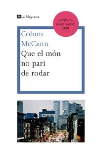 I QUE EL MON NO PARI DE RODAR | 9788474106855 | MCCANN , COLUM | Galatea Llibres | Llibreria online de Reus, Tarragona | Comprar llibres en català i castellà online