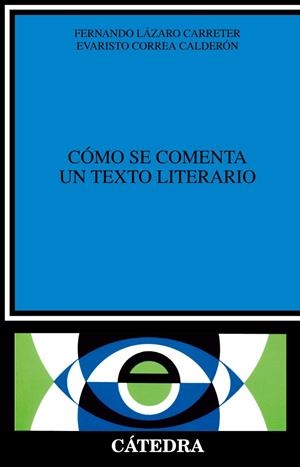 CÓMO SE COMENTA UN TEXTO LITERARIO | 9788437600246 | LÁZARO CARRETER, FERNANDO/CORREA CALDERÓN, EVARISTO | Galatea Llibres | Llibreria online de Reus, Tarragona | Comprar llibres en català i castellà online