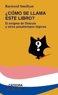 ¿CÓMO SE LLAMA ESTE LIBRO? | 9788437602974 | SMULLYAN, RAYMOND | Galatea Llibres | Librería online de Reus, Tarragona | Comprar libros en catalán y castellano online