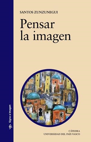 PENSAR LA IMAGEN | 9788437608150 | ZUNZUNEGUI, SANTOS | Galatea Llibres | Librería online de Reus, Tarragona | Comprar libros en catalán y castellano online