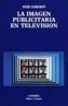 LA IMAGEN PUBLICITARIA EN TELEVISION | 9788437607832 | SABORIT, JOSÉ | Galatea Llibres | Librería online de Reus, Tarragona | Comprar libros en catalán y castellano online