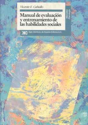 MANUAL DE EVALUACIÓN Y ENTRENAMIENTO DE LAS HABILIDADES SOCIALES | 9788432308086 | CABALLO, VICENTE E. | Galatea Llibres | Llibreria online de Reus, Tarragona | Comprar llibres en català i castellà online