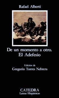 DE UN MOMENTO A OTRO; EL ADEFESIO | 9788437611204 | ALBERTI, RAFAEL | Galatea Llibres | Librería online de Reus, Tarragona | Comprar libros en catalán y castellano online