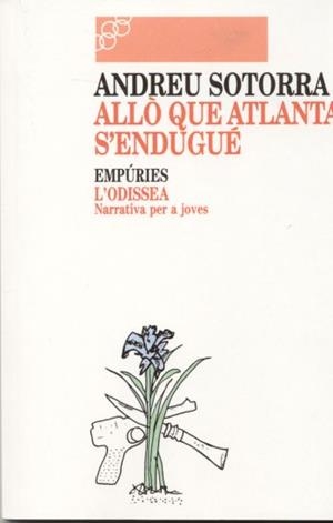 ALLÒ QUE ATLANTA S'ENDUGUÉ | 9788475963709 | SOTORRA AGRAMUNT, ANDREU | Galatea Llibres | Librería online de Reus, Tarragona | Comprar libros en catalán y castellano online