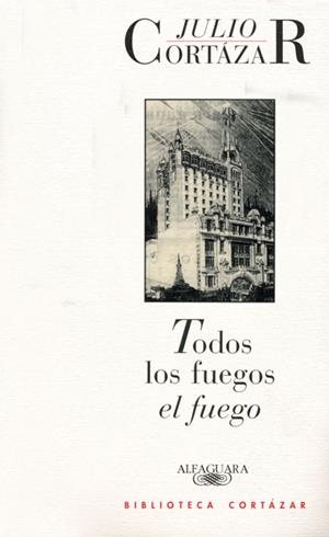 TODOS LOS FUEGOS, EL FUEGO | 9788420421667 | CORTAZAR, JULIO | Galatea Llibres | Llibreria online de Reus, Tarragona | Comprar llibres en català i castellà online