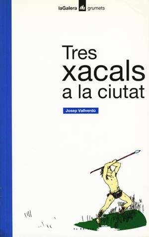 TRES XACALS A LA CIUTAT | 9788424681296 | VALLVERDÚ I AIXALÀ, JOSEP/BULBENA, JORDI | Galatea Llibres | Librería online de Reus, Tarragona | Comprar libros en catalán y castellano online