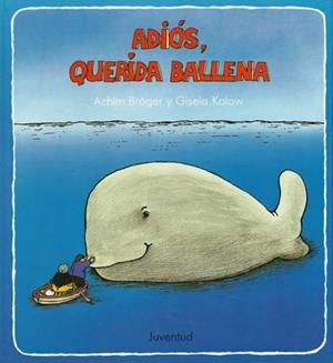 ADIOS, PEQUEÑA BALLENA | 9788426122681 | BROGER, ACHIM | Galatea Llibres | Librería online de Reus, Tarragona | Comprar libros en catalán y castellano online