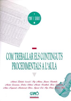 COM TREBALLAR ELS CONTINGUTS PROCEDIMENTALS A L'AULA | 9788478270903 | ALSINA MASMITJÀ, PEP/BANTULÀ JANOT, JAUME/CARRANZA GIL-DOLZ, MARTA/DILME I CLAVEGUERA, DOLORS/FORREL | Galatea Llibres | Librería online de Reus, Tarragona | Comprar libros en catalán y castellano online