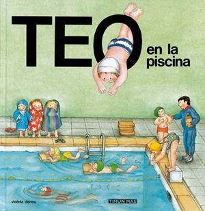 TEO EN LA PISCINA | 9788471768803 | DENOU, VIOLETA | Galatea Llibres | Llibreria online de Reus, Tarragona | Comprar llibres en català i castellà online