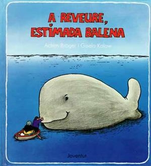 A REVEURE,ESTIMADA BALENA | 9788426122674 | ACHIM BROGER | Galatea Llibres | Librería online de Reus, Tarragona | Comprar libros en catalán y castellano online