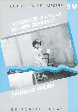 INTEGRACIÓ A L'AULA DEL NEN DEFICIENT | 9788485729692 | MOLINA GARCÍA, SANTIAGO | Galatea Llibres | Librería online de Reus, Tarragona | Comprar libros en catalán y castellano online