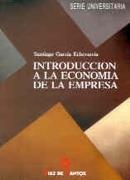 INTRODUCCION A LA ECONOMIA DE LA EMPRESA | 9788479781781 | GARCIA ECHEVARRIA,SANTIAGO | Galatea Llibres | Librería online de Reus, Tarragona | Comprar libros en catalán y castellano online