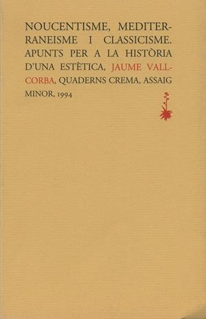NOUCENTISME,MEDITERRANEISME I CLASSICISME.APUNTS D | 9788477271338 | VALLCORBA, JAUME | Galatea Llibres | Llibreria online de Reus, Tarragona | Comprar llibres en català i castellà online