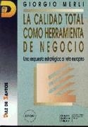 CALIDAD TOTAL COMO HERRAMIENTA DE NEGOCIO,LA | 9788479781910 | MERLI,GIORGIO | Galatea Llibres | Librería online de Reus, Tarragona | Comprar libros en catalán y castellano online