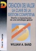 CREACION DEL VALOR.CLAVE GESTION COMPETITIVA | 9788479781743 | BAND,WILLIAM A. | Galatea Llibres | Librería online de Reus, Tarragona | Comprar libros en catalán y castellano online