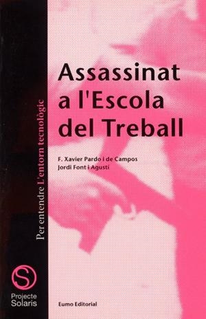 ASSASSINAT A L`ESCOLA DEL TREBALL | 9788476021927 | PARDO I DE CAMPOS, XAVIER | Galatea Llibres | Llibreria online de Reus, Tarragona | Comprar llibres en català i castellà online
