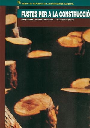 FUSTES PER A LA CONSTRUCCIO | 9788485954919 | CERES, FELICIÀ/MAÑÀ, FRUCTUÓS/CARRERAS, JOAN/NAVARRO, JOAN | Galatea Llibres | Llibreria online de Reus, Tarragona | Comprar llibres en català i castellà online