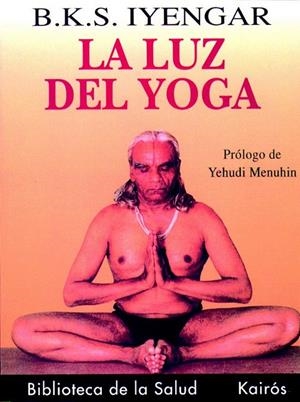 LA LUZ DEL YOGA | 9788472453098 | B.K.S. IYENGAR | Galatea Llibres | Librería online de Reus, Tarragona | Comprar libros en catalán y castellano online