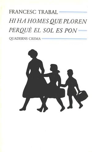 HI HA HOMES QUE PLOREN PERQUE EL SOL ES PON     (DIP) | 9788477270010 | TRABAL, FRANCESC | Galatea Llibres | Llibreria online de Reus, Tarragona | Comprar llibres en català i castellà online