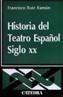 HISTORIA DEL TEATRO ESPAÑOL SIGLO XX | 9788437600499 | RUIZ RAMON, FRANCISCO | Galatea Llibres | Llibreria online de Reus, Tarragona | Comprar llibres en català i castellà online