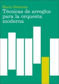 TECNICAS DE ARREGLOS PARA LA ORQUESTA MODERNA | 9788485855353 | HERRERA, ENRIC | Galatea Llibres | Librería online de Reus, Tarragona | Comprar libros en catalán y castellano online