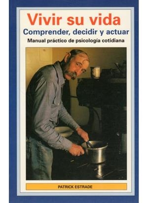 VIVIR SU VIDA.COMPRENDER,DECIDIR Y ACTUAR | 9788470823022 | ESTRADE, PATRICK | Galatea Llibres | Librería online de Reus, Tarragona | Comprar libros en catalán y castellano online