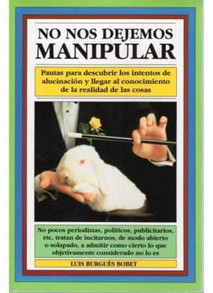 NO NOS DEJEMOS MANIPULAR | 9788470823046 | BURGUES BOBET, LUIS | Galatea Llibres | Llibreria online de Reus, Tarragona | Comprar llibres en català i castellà online
