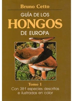 GUIA DE LOS HONGOS DE EUROPA.TOMO 1 (DIP) | 9788428205399 | CETO, BRUNO | Galatea Llibres | Librería online de Reus, Tarragona | Comprar libros en catalán y castellano online
