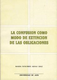 CONFUSION COMO MODO DE EXTINCION DE LAS OBLIGACION | 9788488942081 | ARIAZ DIAZ, MARIA DOLORES | Galatea Llibres | Llibreria online de Reus, Tarragona | Comprar llibres en català i castellà online