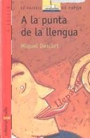 A LA PUNTA DE LA LLENGUA | 9788476294222 | DESCLOT, MIQUEL | Galatea Llibres | Llibreria online de Reus, Tarragona | Comprar llibres en català i castellà online