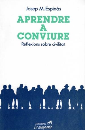 APRENDRE A CONVIURE : REFLEXIONS SOBRE CIVILITAT | 9788486491017 | ESPINAS, JOSEP M. | Galatea Llibres | Librería online de Reus, Tarragona | Comprar libros en catalán y castellano online