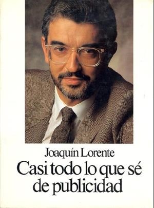 CASI TODO LO QUE SÉ DE PUBLICIDAD | 9788475830872 | LORENCES GARCIA, JOAQUIN | Galatea Llibres | Llibreria online de Reus, Tarragona | Comprar llibres en català i castellà online