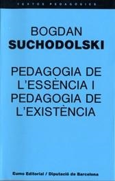 PEDAGOGIA DE L`ESSENCIA I PEDAGOGIA DE L`EXISTENCI | 9788476021064 | SUCHODOLSKI, BOGDAN | Galatea Llibres | Llibreria online de Reus, Tarragona | Comprar llibres en català i castellà online