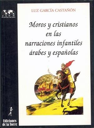 MOROS Y CRISTIANOS EN LAS NARRACIONES INFANTILES | 9788479600914 | GARCIA CASTAÑON, LUZ | Galatea Llibres | Llibreria online de Reus, Tarragona | Comprar llibres en català i castellà online