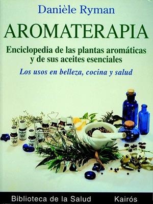 AROMATERAPIA.ENCICLOPEDIA DE LAS PLANTAS AROMATICAS    (DIP) | 9788472453036 | DANIELE RYMAN | Galatea Llibres | Librería online de Reus, Tarragona | Comprar libros en catalán y castellano online