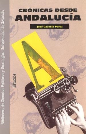 CRONICAS DESDE ANDALUCIA | 9788433820129 | CAZORLA PÉREZ, J | Galatea Llibres | Librería online de Reus, Tarragona | Comprar libros en catalán y castellano online