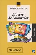 SECRET DE L'ORDINADOR, EL | 9788421812099 | AYMERICH, MARIA | Galatea Llibres | Llibreria online de Reus, Tarragona | Comprar llibres en català i castellà online