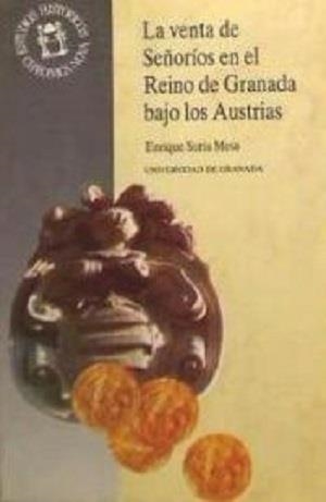 VENTA DEL SEÑORIO EN EL REINO DE GRANADA BAJO LOS | 9788433819871 | SORIA MESA, ENRIQUE | Galatea Llibres | Librería online de Reus, Tarragona | Comprar libros en catalán y castellano online