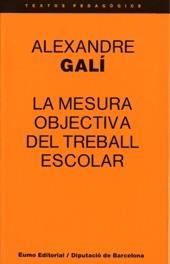 MESURA OBJECTIVA DEL TREBALL ESCOLAR, LA | 9788476020159 | Gali Coll, Alexandre | Galatea Llibres | Llibreria online de Reus, Tarragona | Comprar llibres en català i castellà online