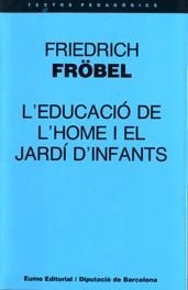 EDUCACIO DE L'HOME I EL JARDI D-INFANTS, L' | 9788476022597 | Froebel, Frederich | Galatea Llibres | Llibreria online de Reus, Tarragona | Comprar llibres en català i castellà online