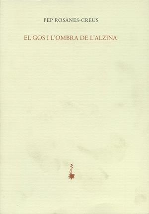 GOS I L'OMBRA DE L'ALZINA, EL | 9788477271482 | ROSANES-CREUS, PEP | Galatea Llibres | Llibreria online de Reus, Tarragona | Comprar llibres en català i castellà online